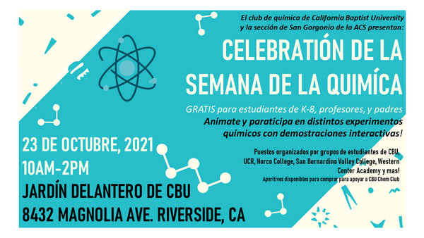 Celebracion de la Semana de la Quimica. GRATIS para estudiantes de K-8, profesores y padres. 23 Oct, 2021; 10am-2pm. Jardin Delantero, 8432 Magnolia Ave, Riverside CA