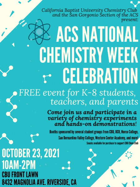 ACS National Chemistry Week celebration, FREE event for K-8 students, teachers, and parents. Oct 23, 2021; 10am-2pm. CBU Front Lawn, 8432 Magnolia Ave, Riverside CA