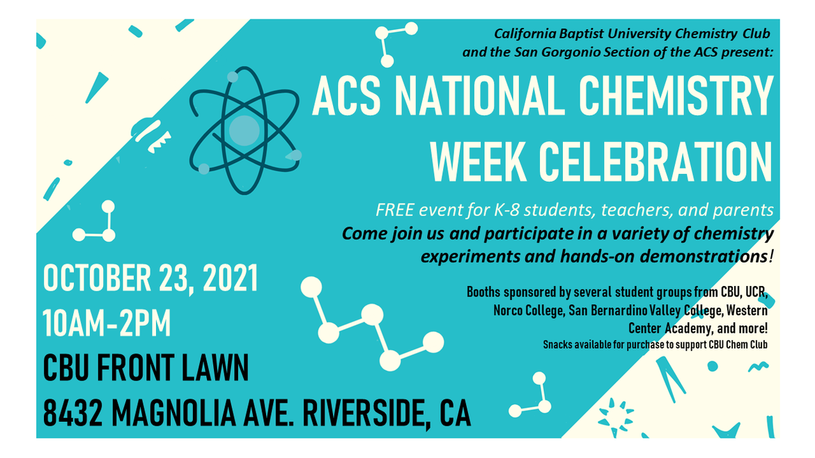 ACS National Chemistry Week celebration, FREE event for K-8 students, teachers, and parents. Oct 23, 2021; 10am-2pm. CBU Front Lawn, 8432 Magnolia Ave, Riverside CA